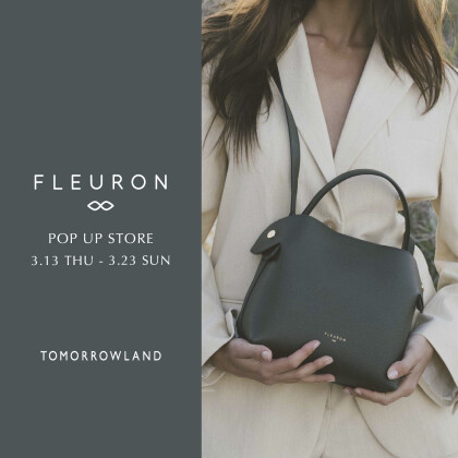 【POP UP】FLEURON  POP UP STORE & TOMORROWLAND collection POP UP STORE