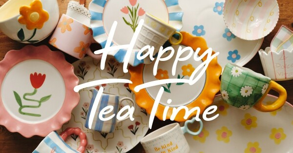 HAPPY TEA TIME！